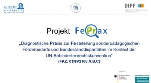 Die Grafik zeigt Ausschnitte aus der Präsentation des Projekts FePrax zur Abschlussveranstaltung der Förderrichtlinie "Förderbezogene Diagnostik in der inklusiven Bildung".
