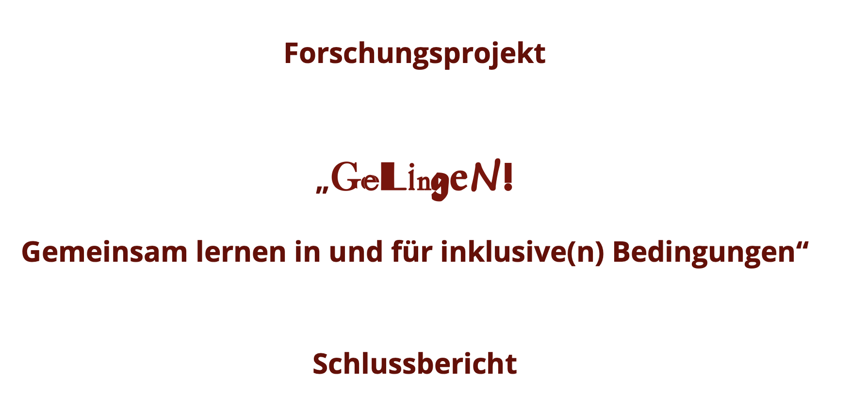Titelseite des Schlussberichts zum Forschungsprojekt „GeLingeN! – Gemeinsam lernen in und für inklusive(n) Bedingungen“.